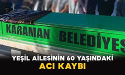 Karaman'da Yeşil ailesinin acı günü