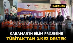 Karaman'ın bilim projesine TÜBİTAK'tan üçüncü kez destek