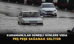 Karamanlılar güneşli günlere veda: Peş peşe sağanak geliyor