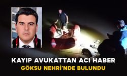 Kayıp avukattan acı haber: Göksu Nehri’nde bulundu