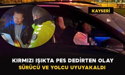 Kayseri’de Kırmızı ışıkta pes dedirten olay: Sürücü ve yolcu uyuyakaldı