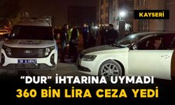 Kayseri’de polisten kaçan sürücüye 360 bin lira ceza