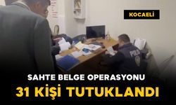 Kocaeli'de sahte belge operasyonu: 31 kişi tutuklandı