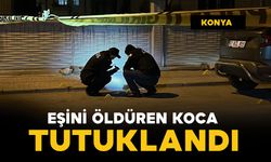 Konya'da boşanma aşamasındaki eşini öldüren koca tutuklandı