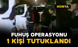 Konya'da fuhuş operasyonunda 1 kişi tutuklandı