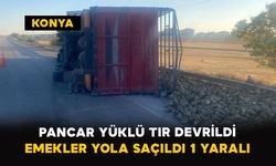 Konya'da pancar yüklü tır devrildi: 1 yaralı