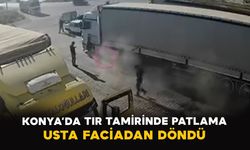 Konya’da tır tamirinde patlama: Usta faciadan döndü