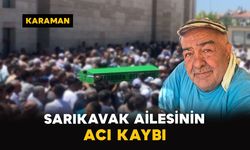 Karaman'da Sarıkavak ailesinin acı günü