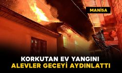 Kula'da ev yangını: alevler geceyi aydınlattı