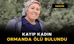 Mersin Mut'ta kayıp aranan kadın ormanlık alanda ölü bulundu