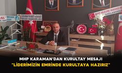 MHP Karaman’dan kurultay mesajı: “Liderimizin emrinde, kurultaya hazırız”