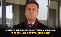 Mustafa Sarıgül’den soruşturma açıklaması: “Gerçekler ortaya çıkacak”