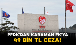 PFDK'dan Karaman FK'ya 49 Bin TL Ceza