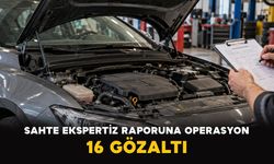 Sahte ekspertiz raporuna operasyon: 16 gözaltı