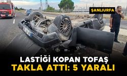 Şanlıurfa'da lastiği kopan Tofaş takla attı: 5 yaralı