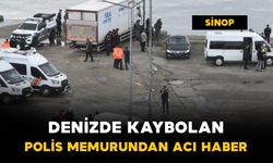 Sintop'ta denizde kaybolan gazi polis memurundan acı haber