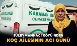 Süleymanhacı Köyü’nden Koç Ailesinin Acı Günü