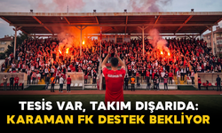 Tesis Var, Takım Dışarıda: Karaman FK Destek Bekliyor