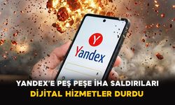 Yandex’e peş peşe İHA saldırıları: Dijital hizmetler durdu