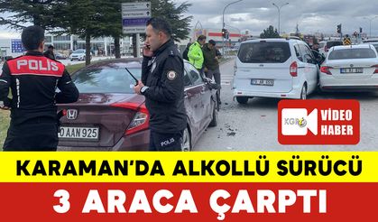 Karaman’da Alkollü Sürücü 3 Araca Çarptı