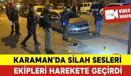 Karaman’da Silah Sesleri Ekipleri Harekete Geçirdi