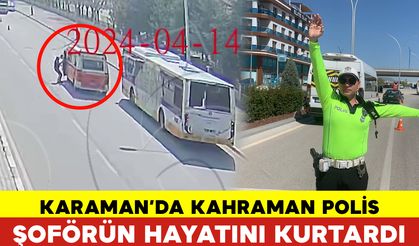 Kahraman Trafik Polisi Karaman'da Şoförün Hayatını Kurtardı