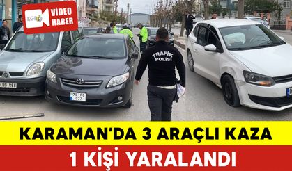 Karaman'da 3 Araçlı Kaza: 1 Yaralı