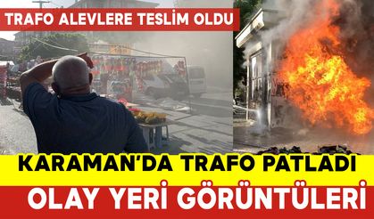 Karaman'da Trafo Patladı: Olay Yeri Görüntüleri