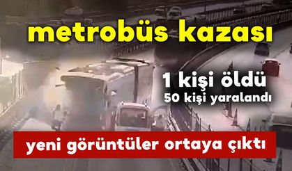 Küçükçekmece’deki metrobüs kazasının yeni görüntüleri ortaya çıktı