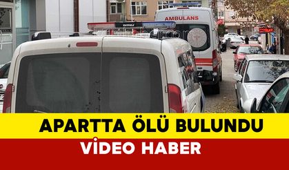 28 yaşındaki genç kaldığı apartta ölü bulundu (Video Haber)