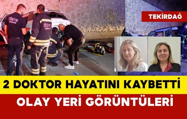 2 doktorun öldüğü kaza olay yeri görüntüleri