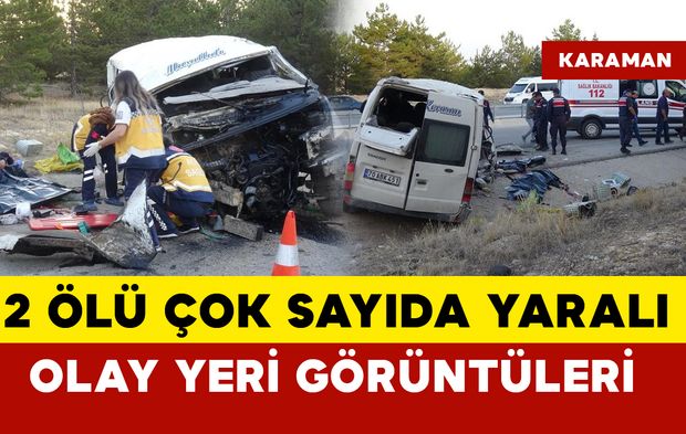 Karaman'da 2 kişi öldü çok sayıda yaralı var... olay yeri görüntüleri