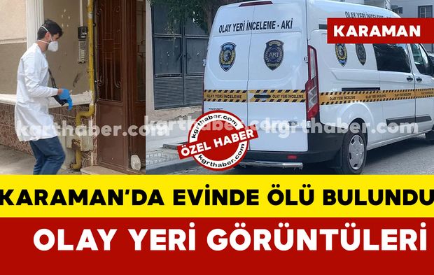 Karaman’da 38 yaşındaki gurbetçi adam evinde ölü bulundu