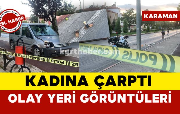 Karaman'da ölümlü kaza: kadına hafif ticari araç çarptı