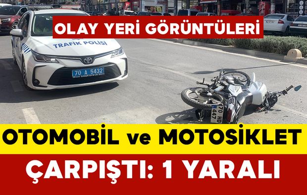 Karaman’da Otomobil ve Motosiklet Çarpıştı: 1 Yaralı OLAY YERİ GÖRÜNTÜLERİ