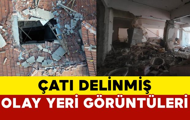 Patlama sonrası çatı bile delinmiş