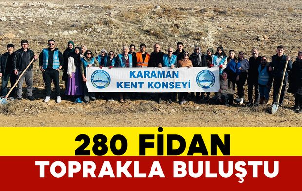 (FOTO GALERİ) Karaman Kent Konseyi 280 Fidanı Toprakla Buluşturdu