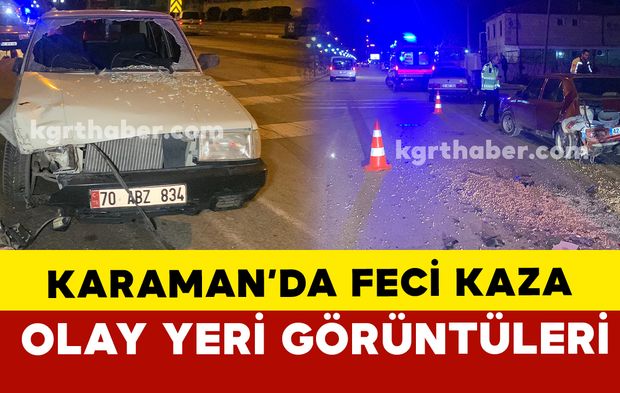 Karaman'da feci kazada sürücü kaza yerinden kaçtı