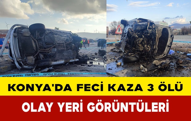 Konya'da feci kaza 3 ölü olay yeri görüntüleri