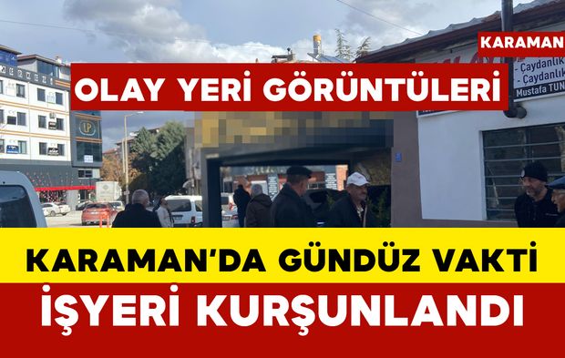 OLAY YERİ GÖRÜNTÜLERİ Karaman'da Gündüz Vakti Kurşunlama