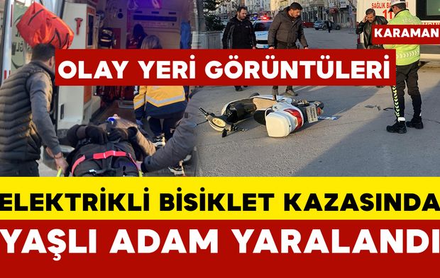 OLAY YERİ GÖRÜNTÜLERİ Karaman’da otomobille elektrikli bisiklet çarpıştı: Yaşlı adam yaralandı