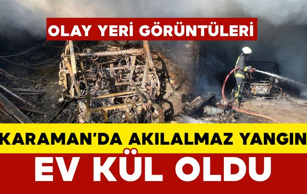 Karaman'da Akıl Almaz Yangında Ev Adeta Kül Oldu