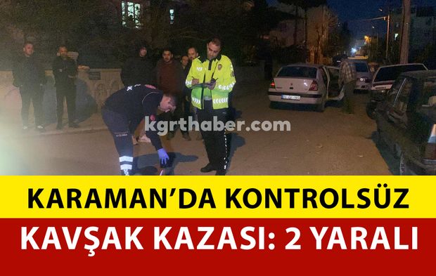 Karaman'da Kontrolsüz Kavşak Kazası: 2 Yaralı