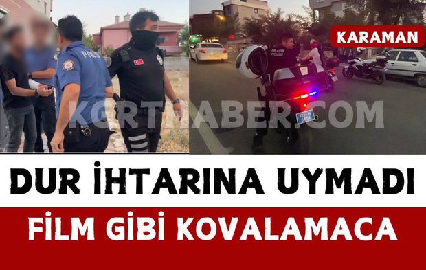 Karaman’da film gibi olay: dur ihtarına uymadı polis yakaladı
