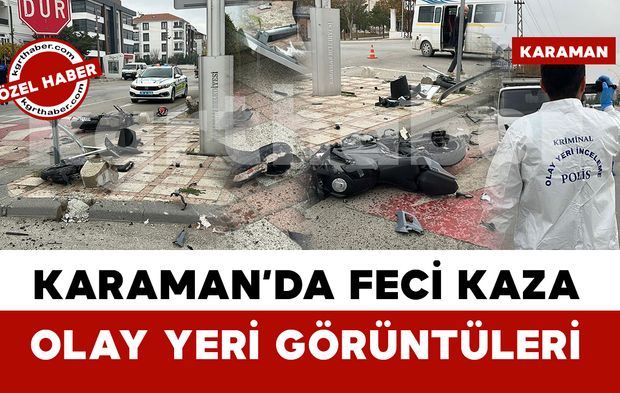 Karaman'da Feci Kazanın Olay Yeri Görüntüleri