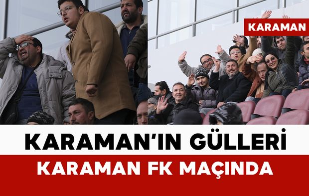Karaman’ın gülleri Karaman FK maçında tribündeydi