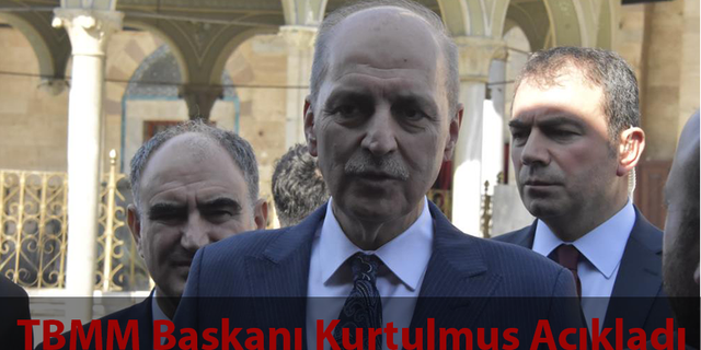 TBMM Başkanı Kurtulmuş Açıkladı