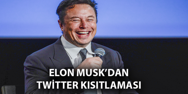 Elon Musk’dan Twitter Kısıtlaması