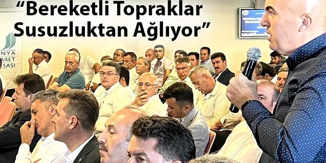 “Bereketli Topraklar Susuzluktan Ağlıyor”