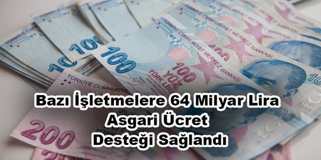 Bazı İşletmelere 64 Milyar Lira Asgari Ücret Desteği Sağlandı